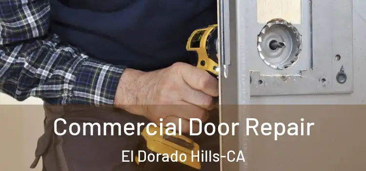  Commercial Door Repair El Dorado Hills-CA