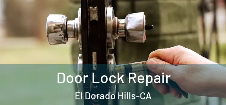  Door Lock Repair El Dorado Hills-CA