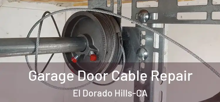  Garage Door Cable Repair El Dorado Hills-CA