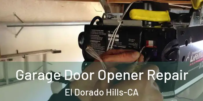  Garage Door Opener Repair El Dorado Hills-CA