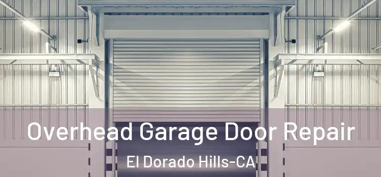  Overhead Garage Door Repair El Dorado Hills-CA